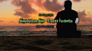 Angelplaya And T-mass Favhella 🗿ll nocopyright song 🔥#angelplaya #nocopyrightsounds #slowedandreverb
