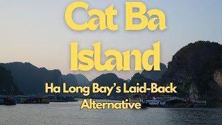 Ha Long Bay vs Cat Ba Island - Cruising Vietnam's Crown Jewel