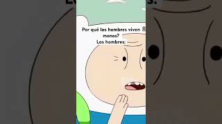 POR ESTO LOS HOMBRES VIVEN MENOS: 😅 #horadeaventura #adventuretime #caricaturas