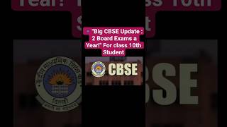 🔹 "Big CBSE Update": 2 Board Exams a Year!"