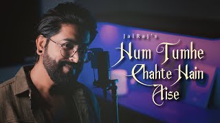 Hum Tumhe Chahte Hain Aise - JalRaj | New Hindi Covers | 90s Songs