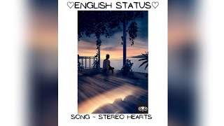 ♡Stereo Hearts♡ ●English Status● |Status Video| ▪︎Feel this song▪︎
