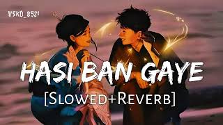 Hasi Ban Gaye Lofi Song (Slowed+Reverb)#lofimusic #lofisong #vskd_8521 #hasibangayestatus
