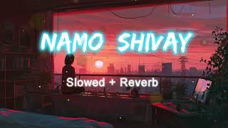 Namo Shivay - song ( slowed +Reverb ) Mahadev song