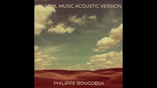 Philippe Boucobsa Acoustic version (my soul music)