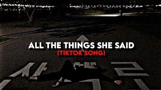 all the things she said - "have i crossed the line" (TikTok Song)