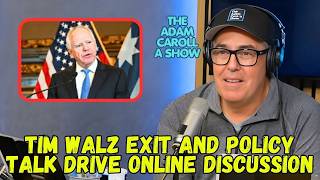 Tim Walz Exit And Policy Debate Spark Online Reactions | Adam Carolla Show News