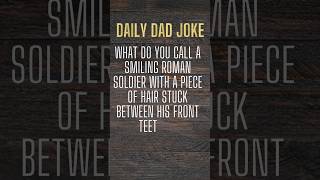 what do you call a roman soldier smiling with a piece of hair between his front teeth? #dadjokes
