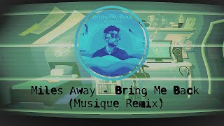 Miles Away - Bring Me Back ft. Claire Ridgely (Remix by Musique of SavvyFox)
