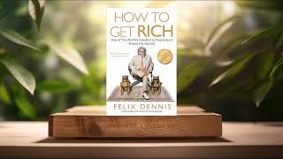 [Review] How to Get Rich (Felix Dennis) Summarized