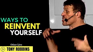 Tony Robbins: Ways to Reinvent Yourself ( Tony Robbins Motivation )