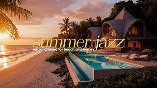 Summer Jazz for Healing Soul | Beautiful Ocean View to Relax and Chill | Tranquill Jazz to Chill