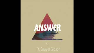 KT- Answer Ft. Sawyer Gibson