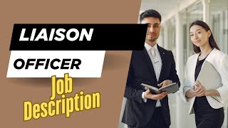 Job description of Liaison Officer - Role, Responsibilities & Skills