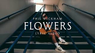 Phil Wickham - Flowers (Official Lyric Video)