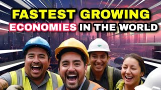 10 Fastest Growing Countries in the World in 2025 (You Won't Believe Who's Leading!)