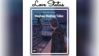 ♡Majhey Majhey Tobo Song♡ ●BENGALI STATUS●▪︎\Ohe Ki Korile Bolo Paibo Tomare\▪︎•WhatsApp Status• ▪︎