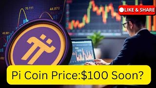 "Pi Coin Price: $100 Soon?  |  Pi Coin Price Prediction 2025