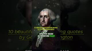 10 beautiful and inspiring quotes by George Washington  #powerfulinspirationalquotes
