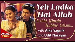 Yeh Ladka Hai Allah - AUDIO SONG - Kabhi Khushi Kabhie Gham - SRK, Kajol - Udit Narayan, Alka Yagnik