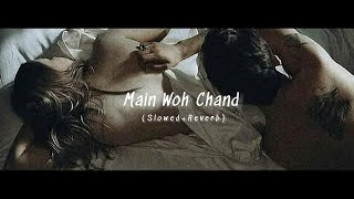 Main Woh Chaand [Slowed+Reverb] | Darshan Raval | sLow 🎵