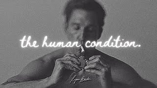 The human condition.