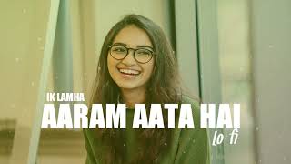 Aaram Aata Hai Deedar Se Tere (Lo-fi Version) | Ik Lamha Slowed and Reverb | BB slow & reverb