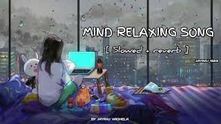 Mind Fresh Mashup 🪷 Slowed & Reverb ❤️ Arijit Sing Love Mashup 😍 Heart Touching Songs JAYRAJ_1589