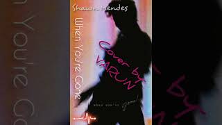 When you are gone| @outofthisdrama Varun's Version|Mendes Army|Cover Song|Pop|