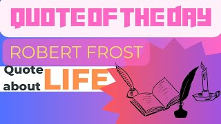 Life goes on | Robert Frost quote |#motivationalquotes #quotesaboutlife #quotesoftheday