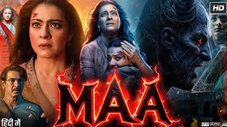 Maa Full Movie 2025 | Kajol | Kherin Sharma | Ronit Roy | Jitin Gulati | 1080p HD Reviews & Facts