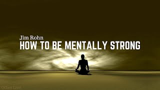 Jim Rohn: Building Mental Strength ( JIm Rohn Mindset )