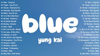 Blue - Yung Kai, Tingin - Cup Of Joe | Best OPM Trending Playlist With Lyrics - Tagalog Love Songs