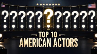 Top 10 Most Influential American Actors