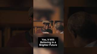 Yes, It Will: Believing in a Brighter Future