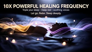 10X Powerful Healing Frequency Music: Triple Your Sleep with Soothing Voices!