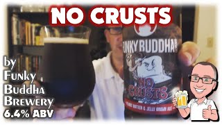 No Crusts by Funky Buddha Brewery (PB&J in beer form!?)