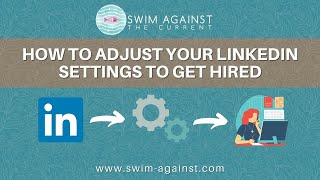 How to Adjust your LinkedIn Settings to Get Hired
