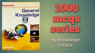 1000 mcqs series of gk (Lucent)||gk quiz series
