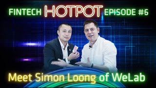 Meet Simon Loong from WeLab: FinTech Hot Pot Episode 6