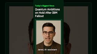 Quantum Ambitions on Hold After IBM Fallout #business #news #businessnewstoday