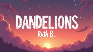 Dandelions – Ruth B. (Lyrics) | Heartfelt Dream Pop Ballad | Emotional Lyric Experience