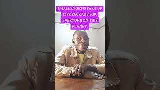 Challenges is part of life package for everyone on this Planet. #lifechallenges