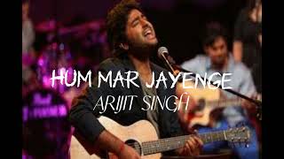 Hum mar Jayenge#hum mar jayenge song Arijit singh song #Bnewchannel