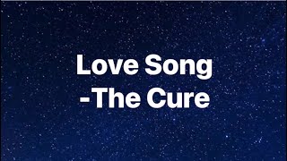 Love Song-The Cure-Lyrics