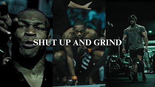 SHUT UP AND GRIND