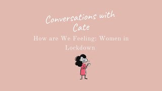 Conversations with Cate: Women in Lockdown