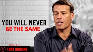 Tony Robbins: You Will Never Be the Same ( Tony Robbins Inspiration )