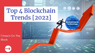 Top 4 Blockchain Trends 2022 | Blockchain Trends and Future 📈