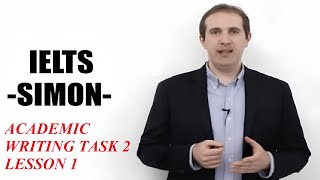IELTS Simon - Academic Writing Task 2 Lesson 1